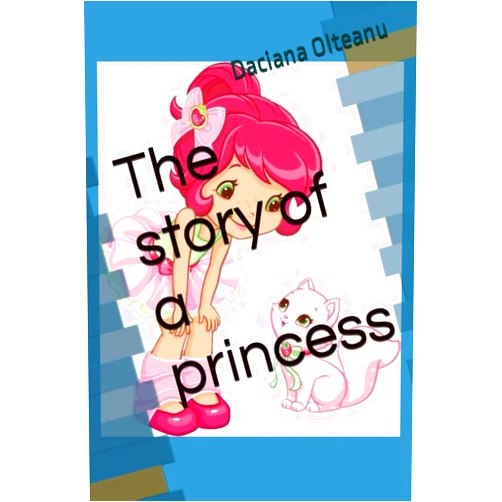 Daciana Olteanu The story of a princess