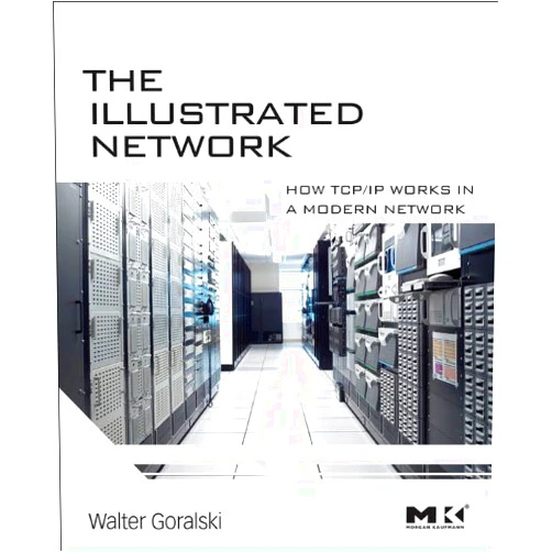 Walter Goralski The Illustrated Network: How TCP/IP Works in a Modern Network