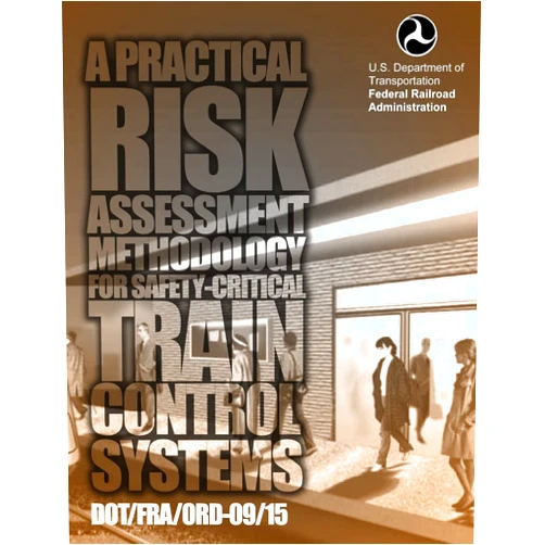 U.S. Department of Transportation A Practical Risk Assessment Methodology for Safety-Critical Train Control System