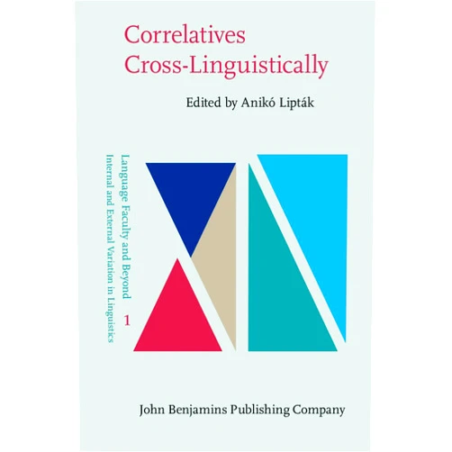 By Anikó Lipták (Editor) Correlatives Cross-Linguistically (Language Faculty and Beyond)