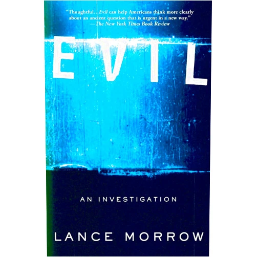 By Lance Morrow (Author) Evil: An Investigation