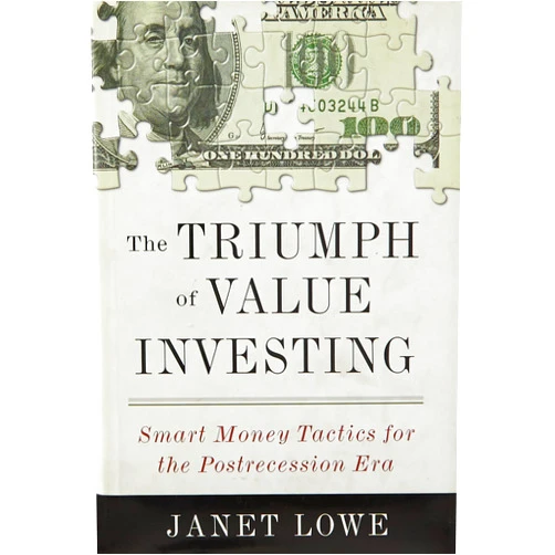 Janet Lowe The Triumph of Value Investing: Smart Money Tactics for the Postrecession Era