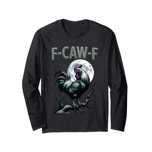 Rooster Chicken F-Caw-F Adult Dark Humor F-CAW-F Chicken Rooster Meme Funny Bird Moon Gothic Humor Long Sleeve T-Shirt