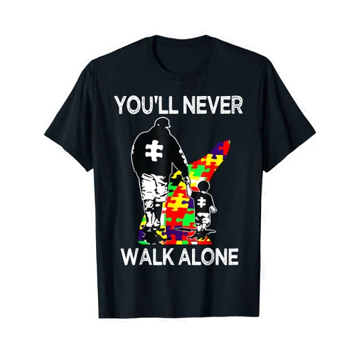 Autism Awareness Gift Support for Kids & Parents Autism Dad Support Alone Puzzle You'll Never Walk T-Shirt