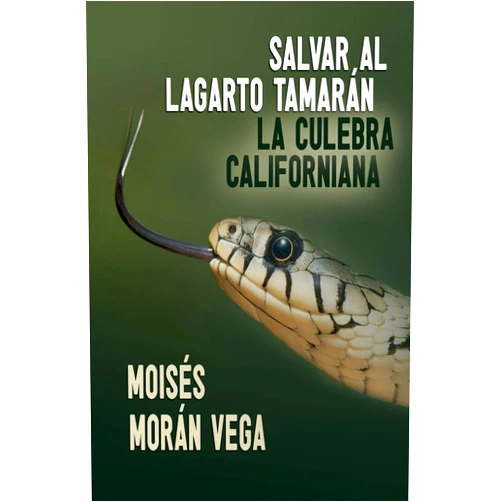 Dr Moisés Morán Vega Salvar al lagarto Tamarán.: La culebra californiana (Spanish Edition)