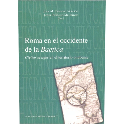Spanish Edition by Juan M. Campos Carrasco (Author, Editor), Javier Bermejo Meléndez (Editor) Roma en el occidente de la Baetica: Civitas et ager en el territorio onubense (Hispania Antigua Serie Historica, 8) (Spanish Edition)