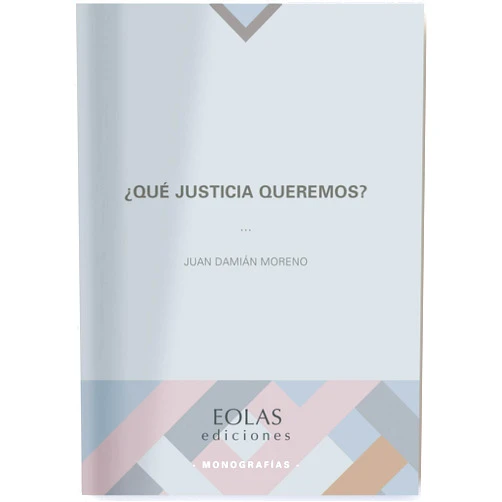Juan Damián Moreno ¿Qué justicia queremos?