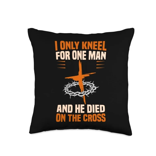 Christliche Zitate Christen Designs für Gläubige Christ I Only Kneel for One Man and He Died on The Cross Throw Pillow, 16x16, Multicolor