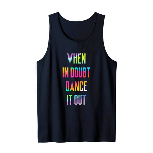 Kolinant Dancer Gifts When In Doubt Dance It Out Cool Dancer Gift Ideas #3 Tank Top
