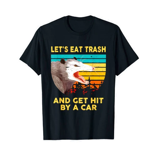 Funny Opossum - Humor Gift - DressedForDuty Let's Eat Trash And Get Hit By A Car - Possum Animal Lover T-Shirt