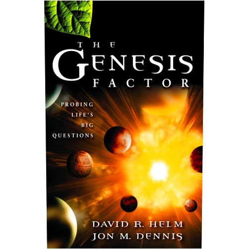 David R. Helm,Jon M. Dennis The Genesis Factor: Probing Life's Big Questions
