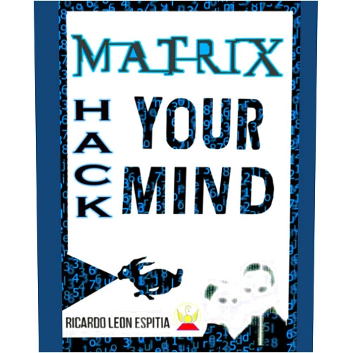 RICARDO LEÓN ESPITIA MATRIX HACK YOUR MIND (RICARDO LEÓN ESPITIA)