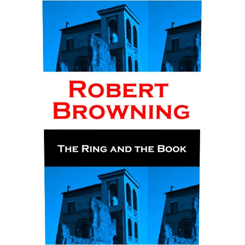 Robert Browning The Ring and the Book (Unabridged)