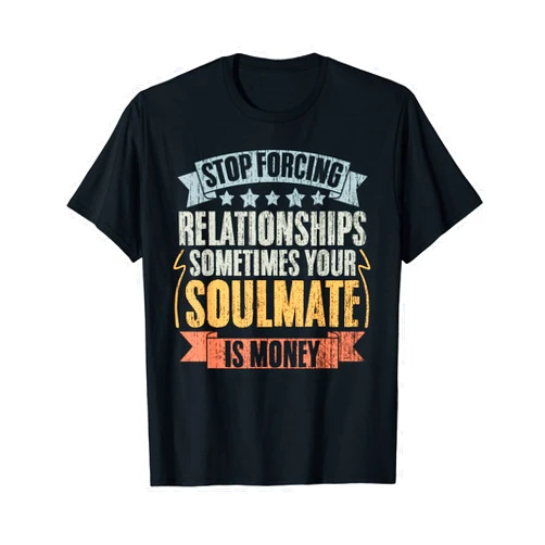 My Soulmate Is Money Shop Vintage Money Financing Investor For A Business Entrepreneur T-Shirt