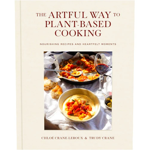 By Chloé Crane-Leroux (Author), Trudy Crane (Author) The Artful Way to Plant-Based Cooking: Nourishing Recipes and Heartfelt Moments (A Cookbook)