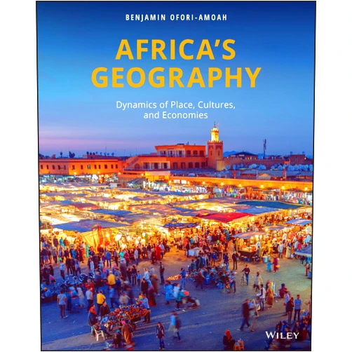 Benjamin Ofori-Amoah Africa's Geography: Dynamics of Place, Cultures, and Economies