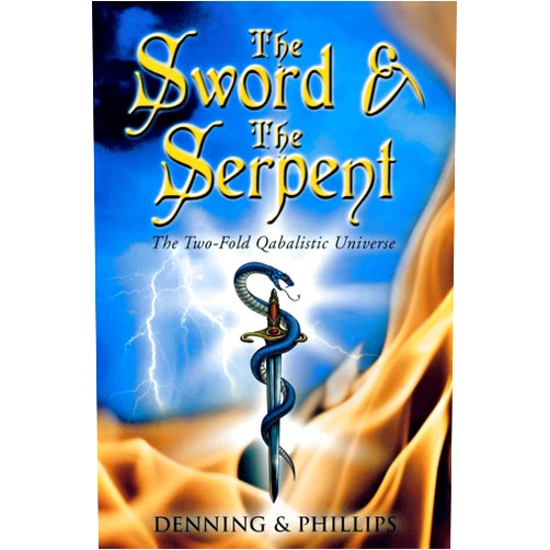 Osborne Phillips,Melita Denning The Sword & the Serpent: The Two-Fold Qabalistic Universe (The Magical Philosophy, 2)