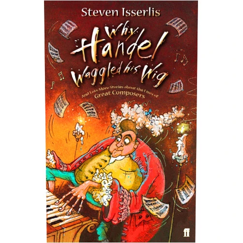 Steven Isserlis Why Handel Waggled His Wig