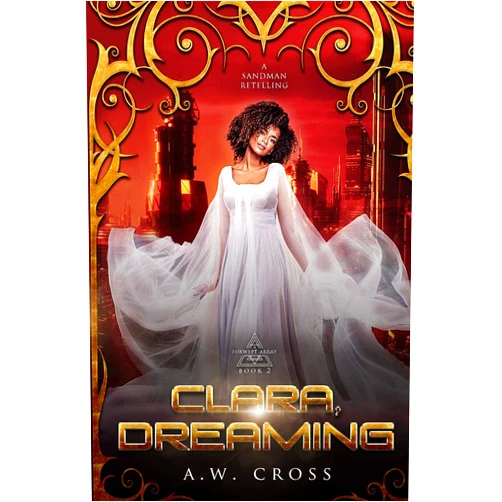A.W. Cross Clara, Dreaming: A Futuristic Romance Retelling of The Sandman (Foxwept Array)