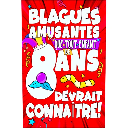 Jerry Eddy Blagues amusantes que tout enfant de 8 ans devrait connaître !: Ce Livre de Blagues est un Petit Cadeau Mais C'est Suffisant Pour Faire Sourire Et ... ( Blagues Hilarantes ) (French Edition)