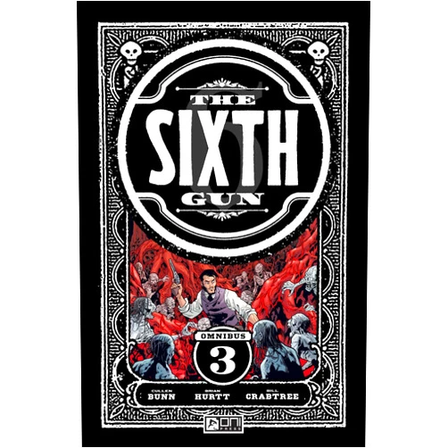 Cullen Bunn,Brian Hurtt,Tyler Crook,A.C. Zamudio The Sixth Gun Omnibus Vol. 3 (3)