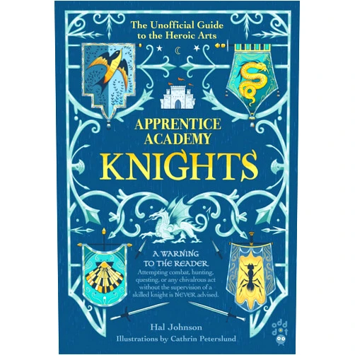 Hal Johnson,Cathrin Peterslund Apprentice Academy: Knights: The Unofficial Guide to the Heroic Arts
