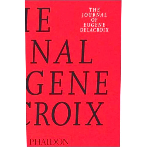 Lucy Norton,Hubert Wellington The Journal of Eugène Delacroix (Arts and Letters)