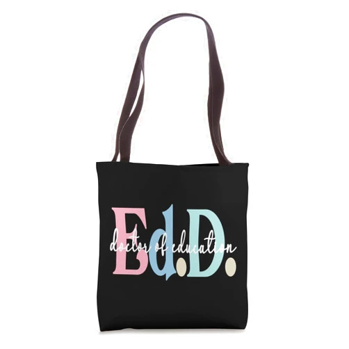 Ed.D Graduation Gifts For Doctor Of Education Doctor Of Education Appreciation Graduate EdD Doctorate Tote Bag