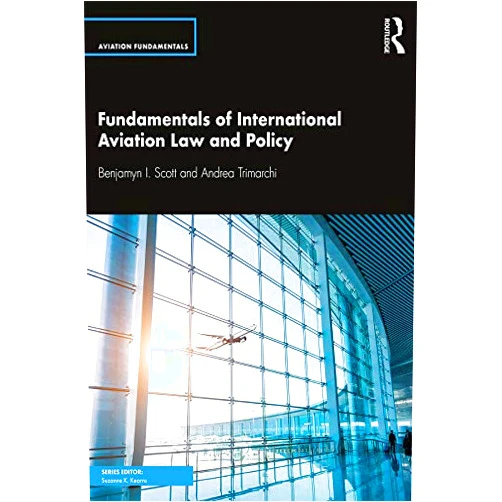 By Benjamyn I. Scott (Author), Andrea Trimarchi (Author) Format: Kindle Edition Fundamentals of International Aviation Law and Policy (Aviation Fundamentals)