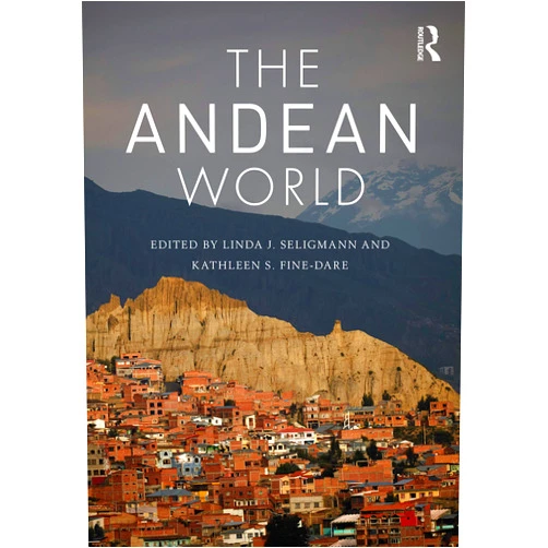 By Linda J. Seligmann (Editor), Kathleen S. Fine-Dare (Editor) Format: Kindle Edition The Andean World (Routledge Worlds)