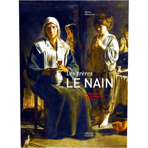 French Edition by Nicolas Milovanovic (Author) Les Frères le Nain: Biographie, étude et catalogue raisonné