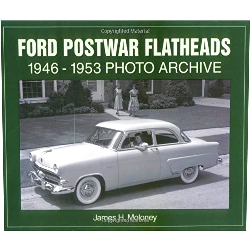 James Moloney Ford Postwar Flathead V-8s 1946-1953 Photo Archive