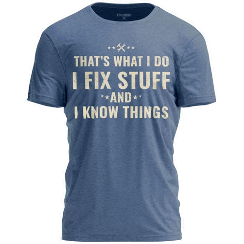 TeeUnion Funny I Fix Stuff and Know Things T-Shirt Dad Joke Tee for Handyman