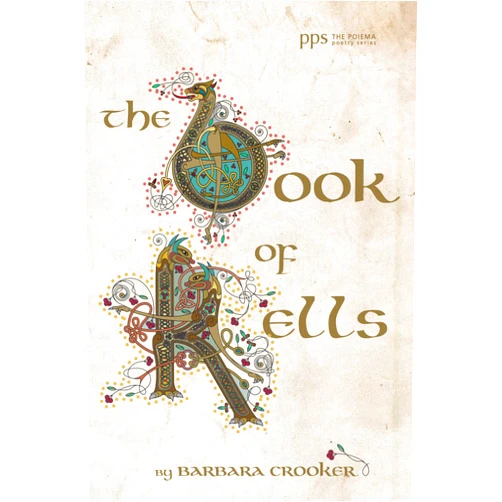 Barbara Crooker The Book of Kells (Poiema Poetry Series 28)