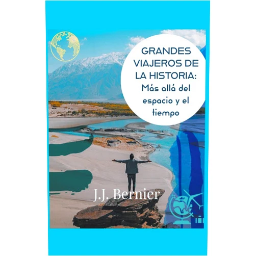 J J Bernier Grandes viajeros de la historia (Spanish Edition)