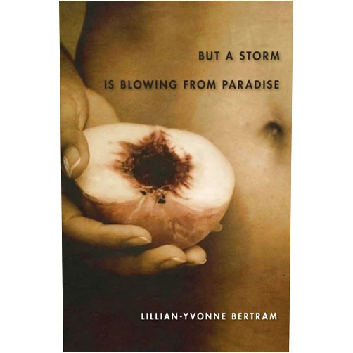 Lillian-Yvonne Bertram But a Storm is Blowing From Paradise