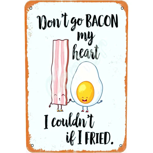 Carlor Don't Go Bacon My Heart Poultry Poster Chic Art Prints Advertising Painting Vintage Wall Decoration Metal Tin Sign 12 X 8