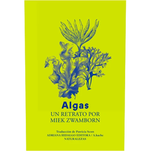 Spanish Edition by Miek Zwamborn (Author), Patricia Scott (Translator) Format: Kindle Edition Algas: Un retrato por Miek Zwamborn (A.hache/naturalezas) (Spanish Edition)