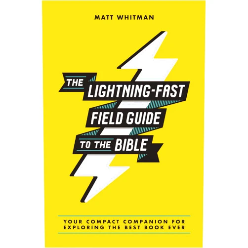 Matt Whitman The Lightning-Fast Field Guide to the Bible: Your Compact Companion for Exploring the Best Book Ever