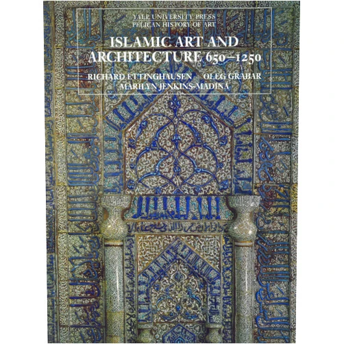 Richard Ettinghausen,Oleg Grabar,Marilyn Jenkins-Madina Islamic Art and Architecture 650-1250