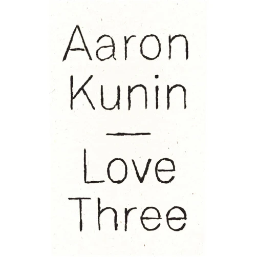 By Aaron Kunin (Author) Love Three: A Study of a Poem by George Herbert