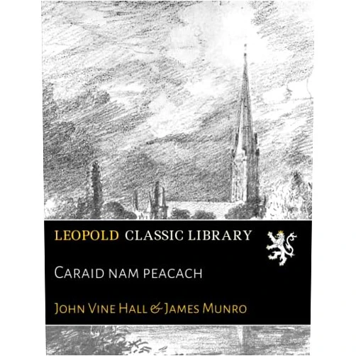 By John Vine Hall (Author), James Munro Caraid nam peacach