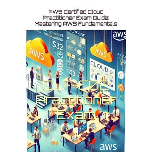 DIEGO PEREZ AWS Certified Cloud Practitioner Exam Guide: Mastering AWS Fundamentals: AWS CLOUD practitioner 2024 - Key Skills for AWS Practitioners
