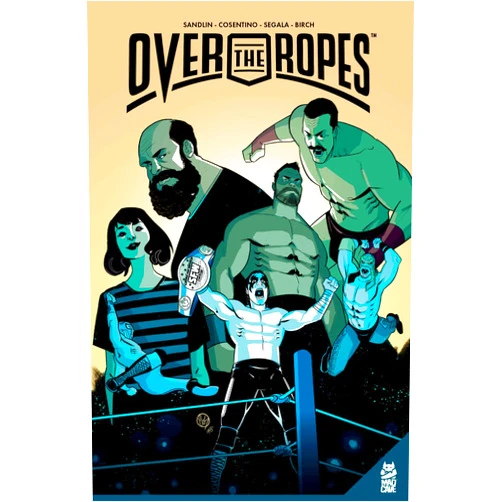 Jay Sandlin,Antonello Cosentino,Francesco Segala,Justin Birch Over The Ropes Vol. 1 (1)