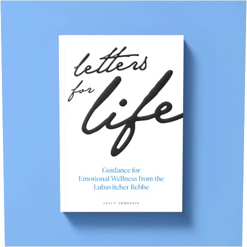 Levi Y. Shmotkin,Chabad.org Letters for Life: Guidance for Emotional Wellness from the Lubavitcher Rebbe