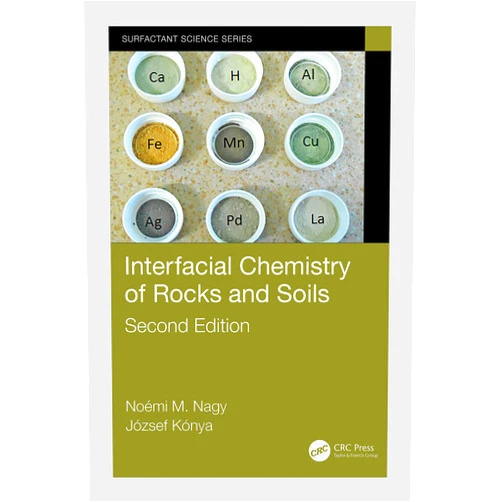 Noémi M. Nagy,József Kónya Interfacial Chemistry of Rocks and Soils (Surfactant Science)