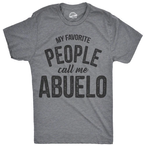 Crazy Dog T-Shirts Mens My Favorite People Call Me Abuelo Tshirt Funny Fathers Day Tee for Guys