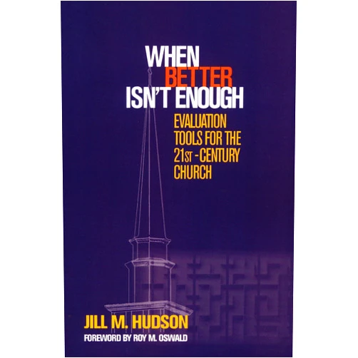 By Jill M. Hudson (Author) Format: Kindle Edition When Better Isn't Enough: Evaluation Tools for the 21st-Century Church