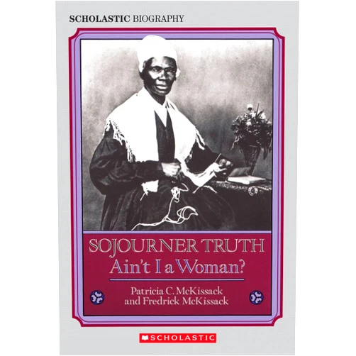 Patricia C. McKissack,Fredrick McKissack Sojourner Truth: Ain't I a Woman?