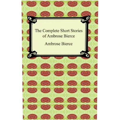 By Ambrose Bierce (Author) Format: Kindle Edition The Complete Short Stories of Ambrose Bierce
